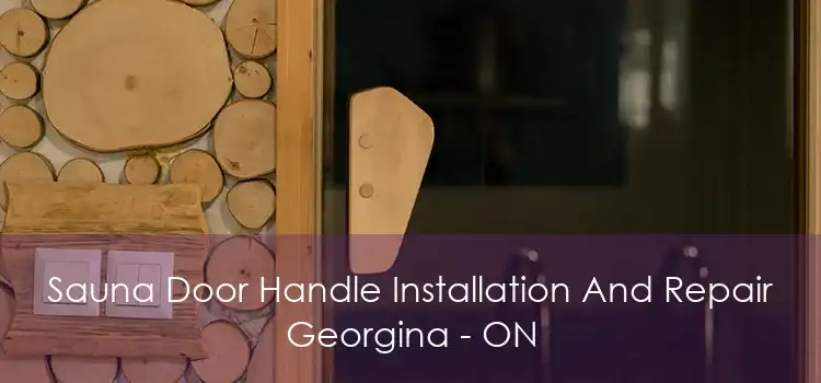 Sauna Door Handle Installation And Repair Georgina - ON